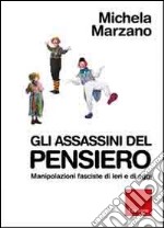 Gli assassini del pensiero. Manipolazioni fasciste di ieri e di oggi