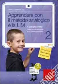 Apprendere con il metodo analogico e la LIM. Il calcolo scritto nella scuola primaria: le quattro operazioni. Con CD-ROM. Vol. 2 libro