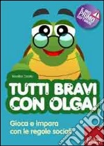 Tutti bravi con Olga! Gioca e impara con le regole sociali. Con CD-ROM libro