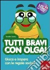 Tutti bravi con Olga! Gioca e impara con le regole sociali. Con CD-ROM libro