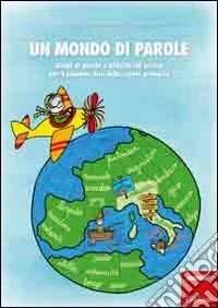 Un mondo di parole. Giochi di parole e attività sul lessico per il secondo ciclo della scuola primaria libro