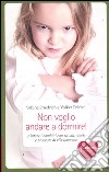 Non voglio andare a dormire! Aiutare i bambini con rituali, storie e proposte di rilassamento libro