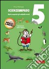 ScienzeImparo. Vol. 5: Mietta comprende gli ambienti naturali libro