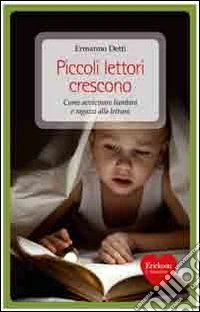 Piccoli lettori crescono. Come avvicinare bambini e ragazzi alla lettura libro