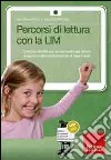 Percorsi di lettura con la LIM. Costruire attività per l'avviamento alla lettura di parole e alla compresione di frasi e testi. Con CD-ROM libro