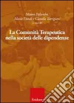 La comunità terapeutica nella società delle dipendenze libro