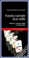 Favole narrate due volte. Viaggio di un insegnante di inglese e di un allievo pittore libro