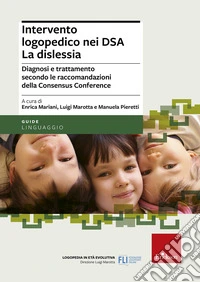 Intervento logopedico nei DSA. La dislessia. Diagnosi e trattamento secondo le raccomandazioni della Consensus Conference