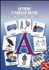 Lettere e parole facili. Attività illustrate su lettere, gruppi consonantici e doppie libro