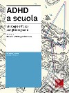 ADHD a scuola. Strategie efficaci per gli insegnanti libro di Ianes Dario Cramerotti Sofia