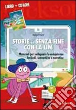 Storie... senza fine con la LIM. Materiali per sviluppare le competenze lessicali, semantiche e narrative. Con CD-ROM libro