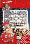 Storia facile per la classe quinta con la LIM. La civiltà greca, l'Italia antica e l'impero romano. Con CD-ROM libro