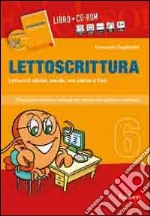 Lettoscrittura. Programma intensivo e graduale per gli interventi didattici e riabilitativi. Con CD-ROM. Vol. 6: Lettura di sillabe, parole, non parole e frasi libro