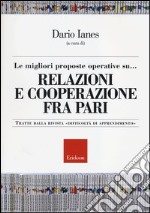 Le migliori proposte operative su... relazioni e cooperazione fra pari. Tratte dalla rivista «Difficoltà di apprendimento» libro