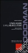 Linguaggio e plurilinguismo. Apprendimento, curricolo e competenze libro di Dodman Martin