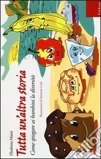 Tutta un'altra storia. Come spiegare ai bambini la diversità libro