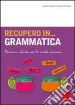 Recupero in... grammatica. Percorsi e attività per la scuola primaria libro