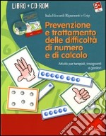 Prevenzione e trattamento delle difficoltà di numero e di calcolo. Attività per terapisti, insegnanti e genitori. Con CD-ROM libro