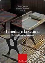 I media e la scuola. Tra conflitto e convergenza libro