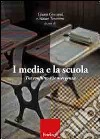 I media e la scuola. Tra conflitto e convergenza libro