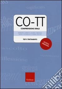 CO-TT. Comprensione orale. Test e trattamento. Scuola primaria di primo grado. Con CD-ROM libro