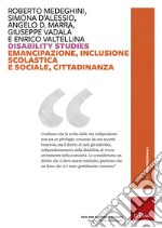 Disability studies. Emancipazione, inclusione scolastica e sociale, cittadinanza libro