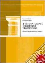 Il sistema italiano di istruzione e formazione. Memoria, progetto e nuovi compiti libro