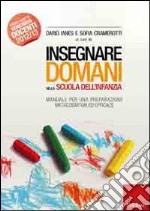 Insegnare domani nella scuola dell'infanzia. Manuale per una preparazione metacognitiva ed efficace libro