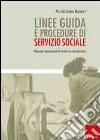 Linee guida e procedure di servizio sociale. Manuale ragionato per lo studio e la consultazione libro di Raineri Maria Luisa