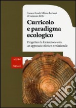 Curricolo e paradigma ecologico. Progettare la formazione con un approccio olistico e relazionale