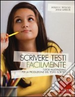 Scrivere testi facilmente. Tutor multimediale per la produzione del testo scritto. Con CD-ROM