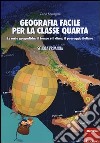 Geografia facile per la classe quarta. Le carte geografiche, il tempo e il clima, il paesaggio italiano. Con aggiornamento online libro