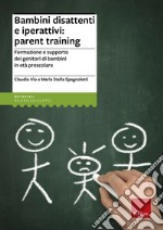 Bambini disattenti e iperattivi: parent training. Formazione e supporto dei genitori di bambini in età prescolare libro