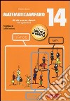 MatematicaImparo. Vol. 14: Lilli alle prese con le relazioni, dati previsioni libro di Tasco Patrizia