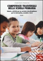 Competenze trasversali nella scuola primaria. Schede e attività per un curricolo interdisciplinare per le classi prima, seconda e terza. Con CD Audio. Vol. 1