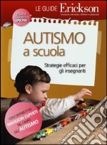 Autismo a scuola. Strategie efficaci per gli insegnanti