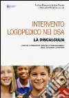 Intervento logopedico nei DSA. La discalculia. Diagnosi e trattamento secondo le raccomandazioni della Consensus Conference libro