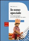 Io sono speciale. Attività psicoeducative per la conoscenza di sé nell'autismo. Con CD-ROM libro