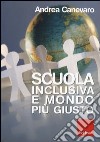 Scuola inclusiva e mondo più giusto. Con DVD-ROM libro