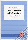 I social network nell'educazione. Basi teoriche, modelli applicativi e linee guida libro