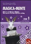 Magica-mente. Vol. 1: Giochi di prestigio per sviluppare l'intelligenza numerica e il problem solving libro