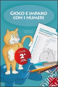 Gioco e imparo con i numeri. Quaderno. Per la 2ª classe elementare. Vol. 2
