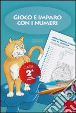 Gioco e imparo con i numeri. Quaderno. Per la 2ª classe elementare. Vol. 2 libro