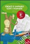 Gioco e imparo con i numeri. Quaderno. Per la 3ª classe elementare. Vol. 3 libro