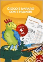 Gioco e imparo con i numeri. Quaderno. Per la 4ª classe elementare. Vol. 4 libro