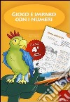 Gioco e imparo con i numeri. Quaderno. Per la 4ª classe elementare. Vol. 4 libro