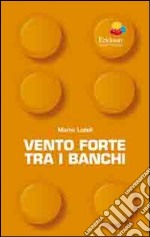 Vento forte tra i banchi libro