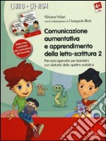 Comunicazione aumentativa e apprendimento della letto-scrittura. Percorsi operativi per bambini con disturbi dello spettro autistico. Con CD-ROM. Vol. 2: Dalla frase coordinata alla costruzione del racconto