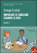 Strategie di calcolo. Vol. 1: Imparare le tabelline usando le dita libro