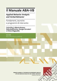 Manuale ABA-VB. Applied behavior analysis and verbal behavior. Fondamenti, tecniche e programmi di intervento